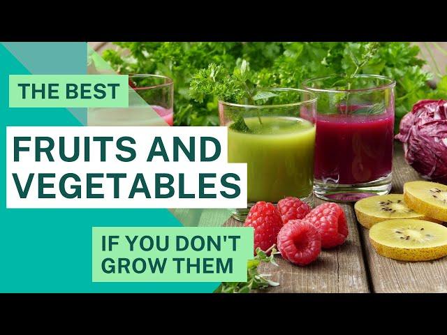 How to Source the Best Fruits & Vegetables if You Can't Grow Them