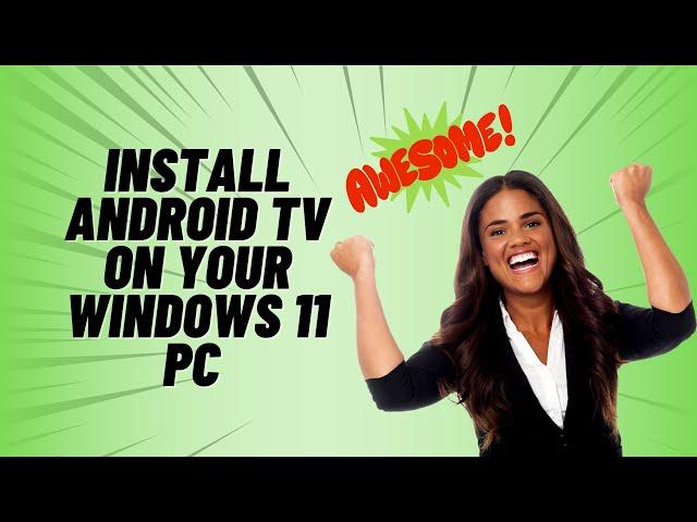 Install Android TV on your Windows 11 PC