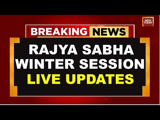 Rajya Sabha Winter Session Live: Parliament Winter Session Live  | kharge Vs Dhankar | India Today