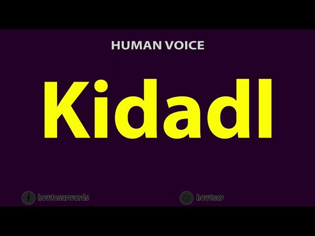 How to Pronounce Kidadl