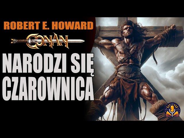 Robert E. Howard - Narodzi się czarownica [AUDIOBOOK PL]