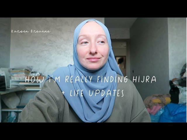 How I'm Really Finding Hijra + Life Updates