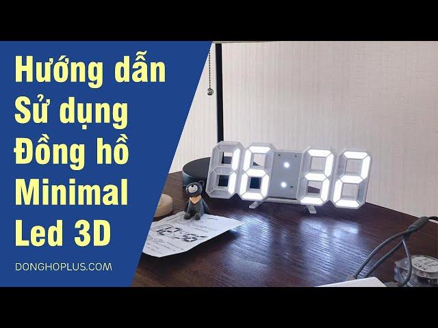 Hướng Dẫn Sử Dụng Đồng Hồ Để Bàn, Treo Tường  Minimal Led 3D: Chỉnh Thời Gian, Báo Thức, Độ Sáng