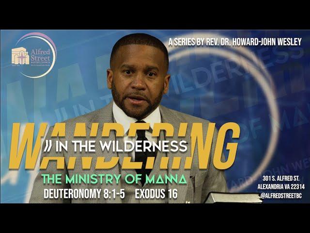 The Ministry of Manna: Wandering in the Wilderness | Rev. Dr. Howard-John Wesley | April 19, 2020