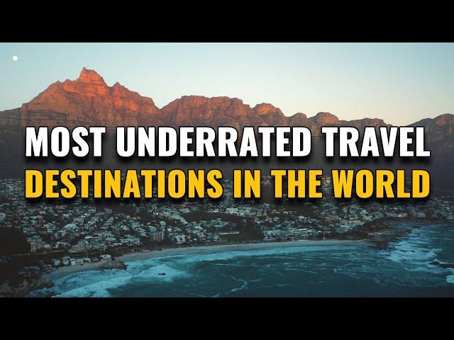 14 Most Underrated Travel Destinations in the World