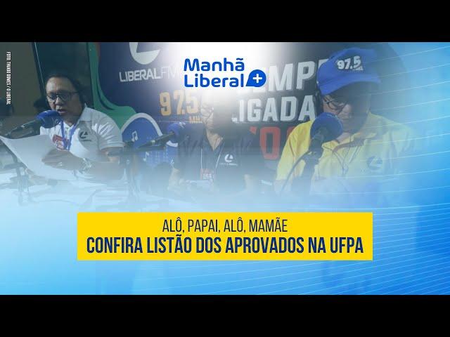 [ LIBERAL+ NOTICIAS ] : LISTÃO DOS APROVADOS UFPA 2025 | AO VIVO