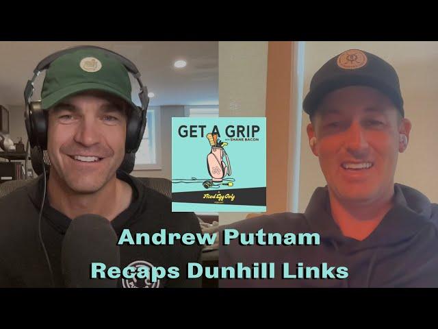 Andrew Putnam's First Trip to St. Andrews for the Dunhill Links | Get a Grip Podcast