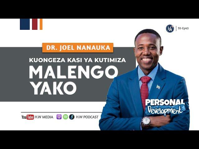 Dr. Joel Nanauka | #MALENGO YAKO - Mjumiko wa mbinu sahihi za kuunda na kuongeza kasi ya kuyatimiza.