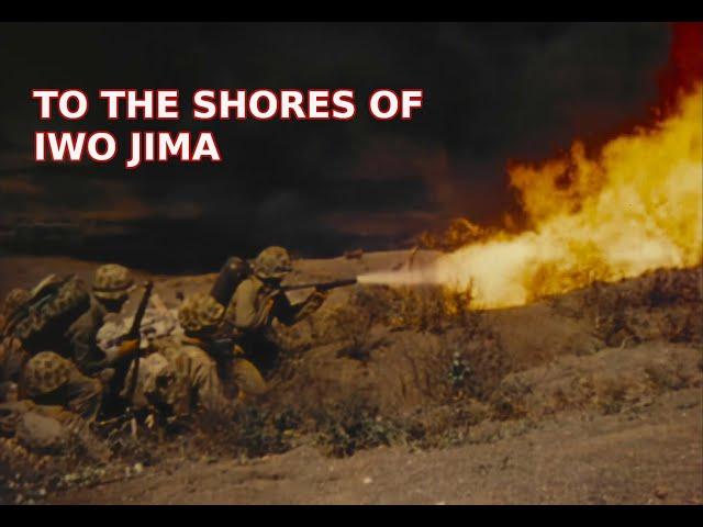 TO THE SHORES OF IWO JIMA - MARINE COMBAT ACTION IN HD COLOR [ WWII DOCUMENTARY ]