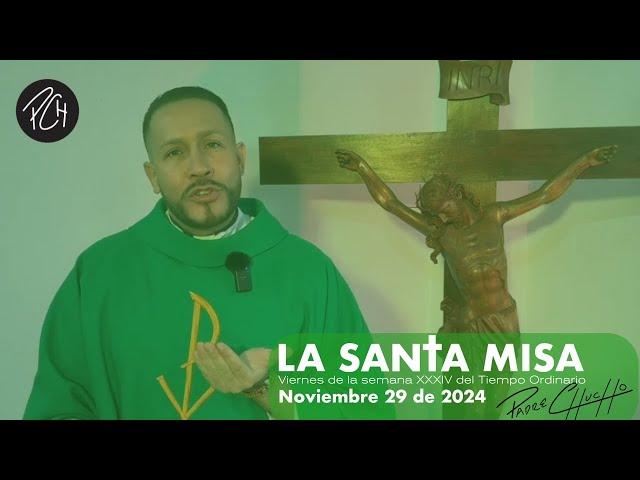 Padre Chucho - La Santa Misa (Viernes 29 de noviembre)