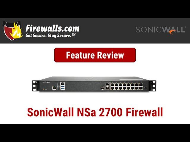 SonicWall NSa 2700 Firewall Review - An Overview of Features, Benefits, & Specs