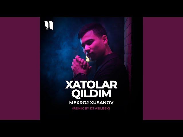Xatolar qildim (remix by Dj Asilbek)