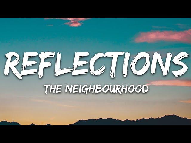 The Neighbourhood - Reflections (Lyrics)