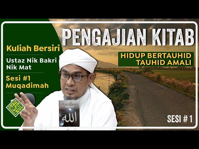 Kuliah Bersiri - Hidup Bertauhid, Tauhid Amali - Sesi Awal (Muqadimah)