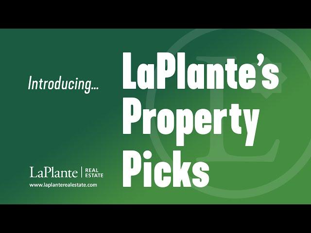 Introducing LaPlante's Property Picks