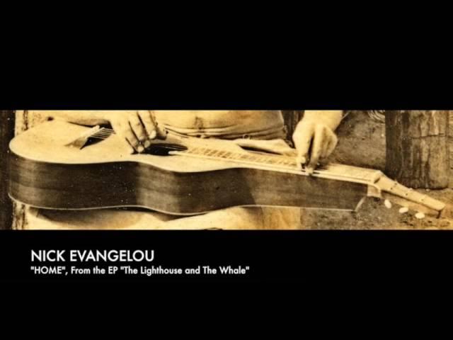 Nick Evangelou. "Home" from the EP, "The Lighthouse and The Whale"