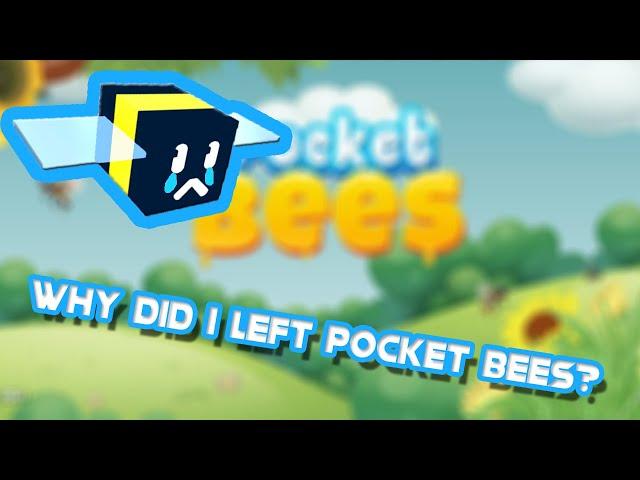 Why did I left Pocket Bees?