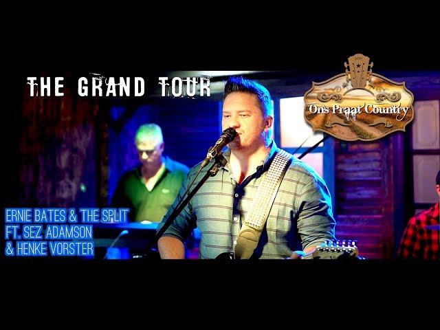 THE GRAND TOUR - ERNIE BATES & THE SPLIT (ERNIE BATES BAND) FT. SEZ ADAMSON & HENKE VORSTER