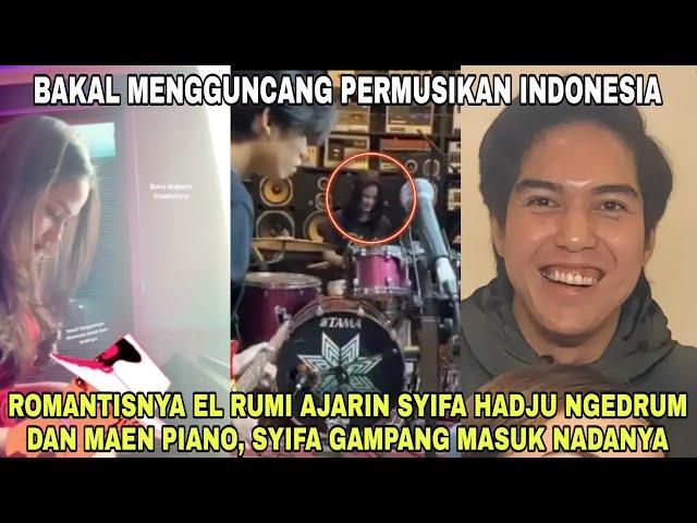 Romantis El Rumi Dengan Sabar Ngajarin Syifa Hadju Maen Drum dan Piano