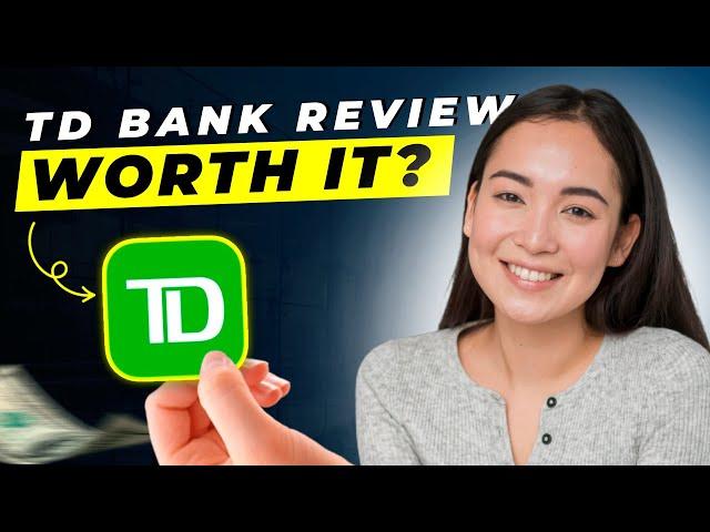 TD Bank Review 2024 | Pros and Cons | Detailed Overview