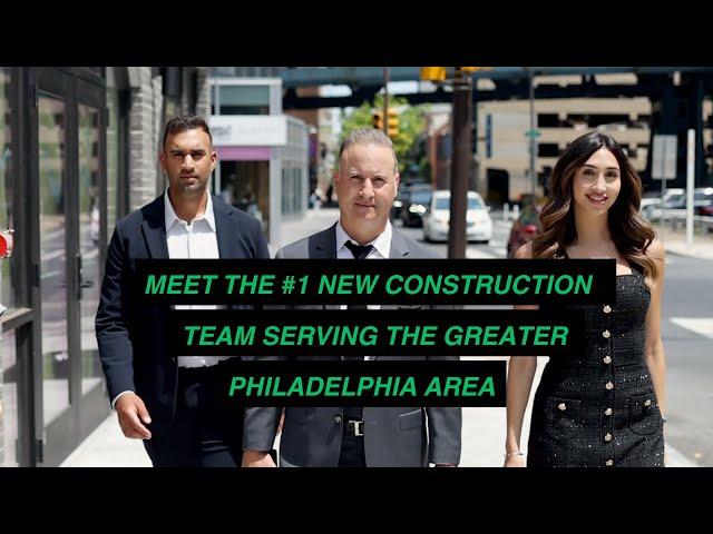 Philadelphia's Number 1 New Construction Team