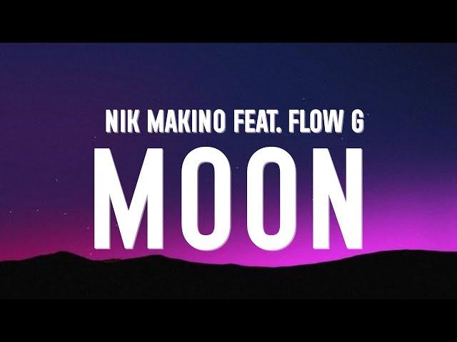 Nik Makino - Moon (Lyrics) Ft. Flow G