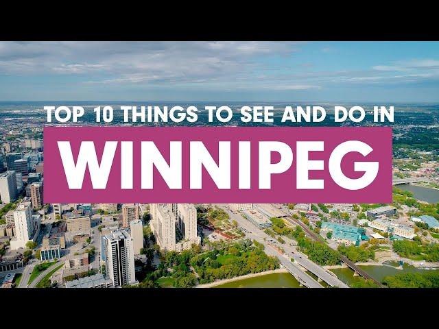 Top 10 Things to See and Do in Winnipeg!