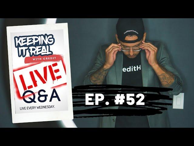 KEEPING IT REAL WITH CREDIT LIVE  | Q&A #52