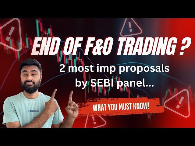 End of F&O Trading? - How SEBI's new proposals effect your trading?