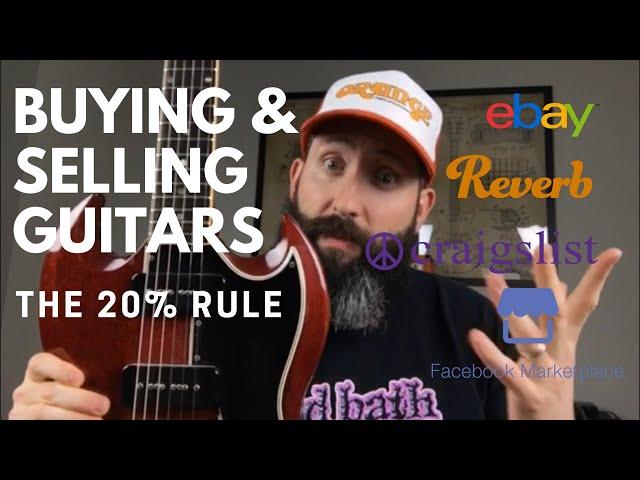 Buying and Selling Guitars - The 20% Rule to Always Come Out on Top