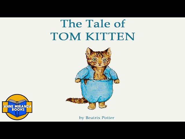  Kids Book Read Aloud: THE TALE OF TOM KITTEN  by Beatrix Potter.