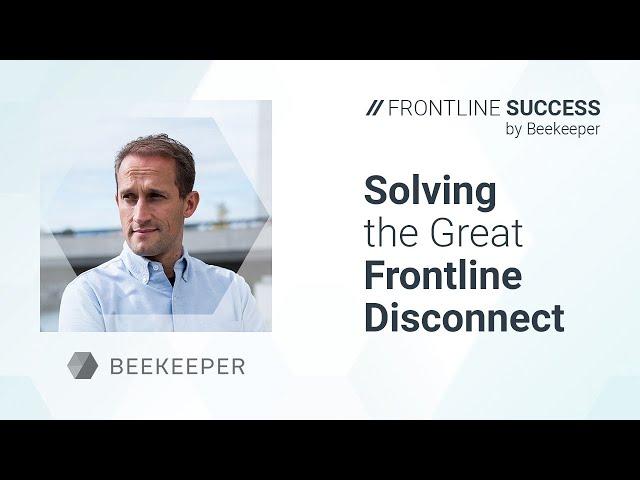 Solving the Great Frontline Disconnect | Keynote | Frontline Success Summit 2022