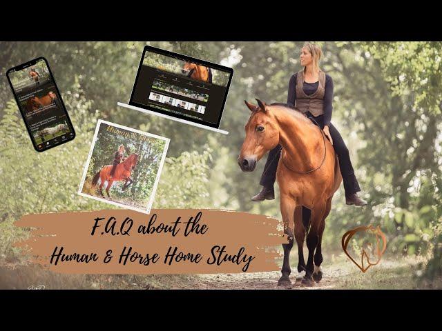  F.A.Q. ABOUT THE HUMAN & HORSE TRAINING METHOD HOME STUDY