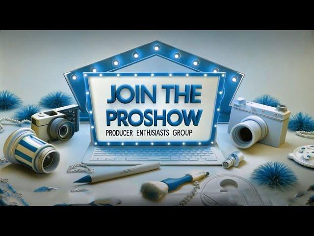 Join the ProShow Producer Support Group