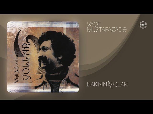 Vaqif Mustafazadə — Bakının İşıqları | Yollar