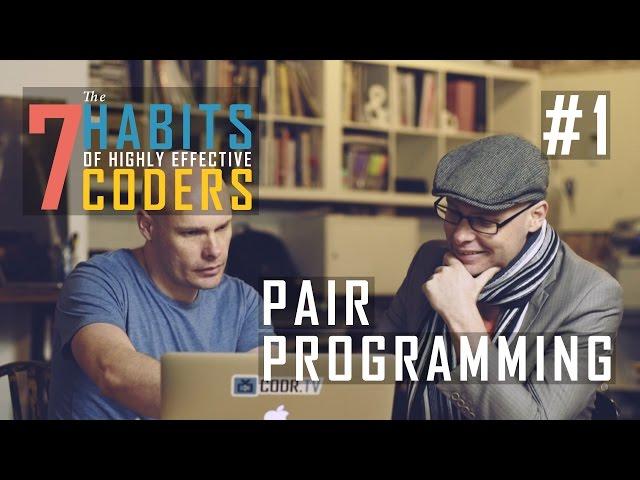 Pair Programming: 7 Habits of Highly Effective Coders