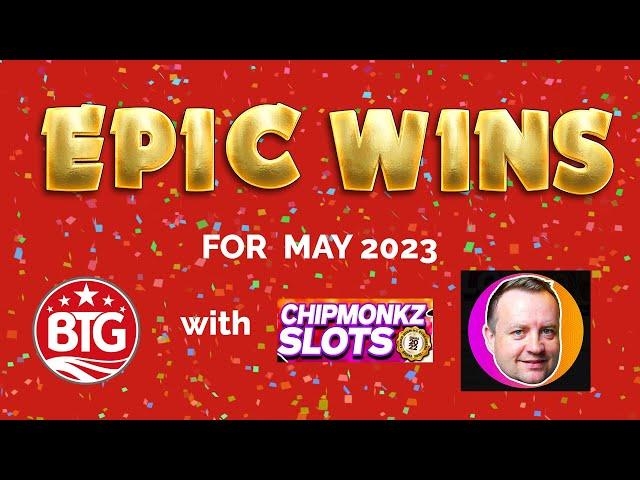 EPIC WINS from Big Time Gaming ft. Chipmonkz Slots - May 2023