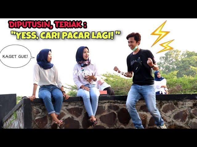 DIPUTUSIN, TERIAK "YESS CARI PACAR LAGI!"- Part2