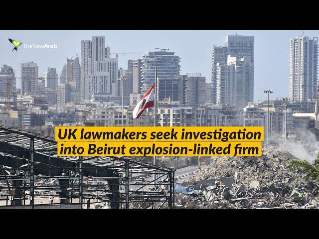 British lawmakers seek investigation into UK-registered firm possibly linked to Beirut explosion