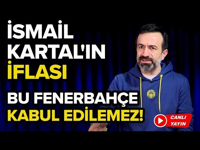 İSMAİL KARTAL İFLAS ETTİ, FENERBAHÇE HAVLU ATTI! BU FUTBOL KABUL EDİLEMEZ! | FENERBAHÇE GÜNDEMİ