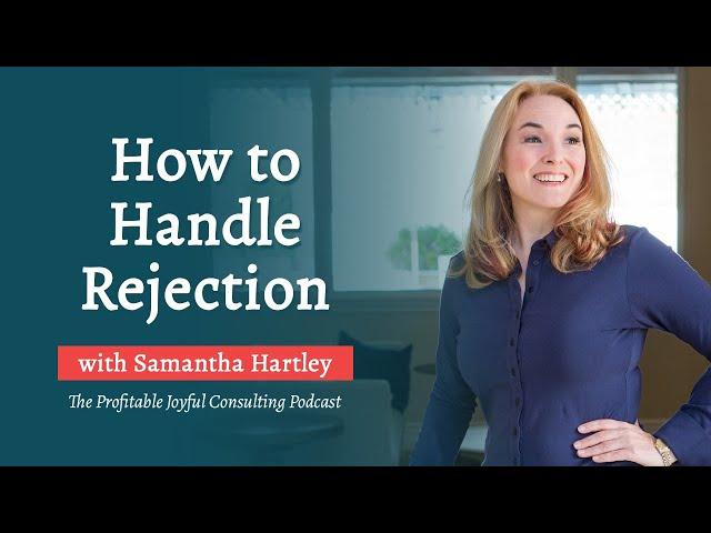 How to Handle Rejection with Samantha Hartley