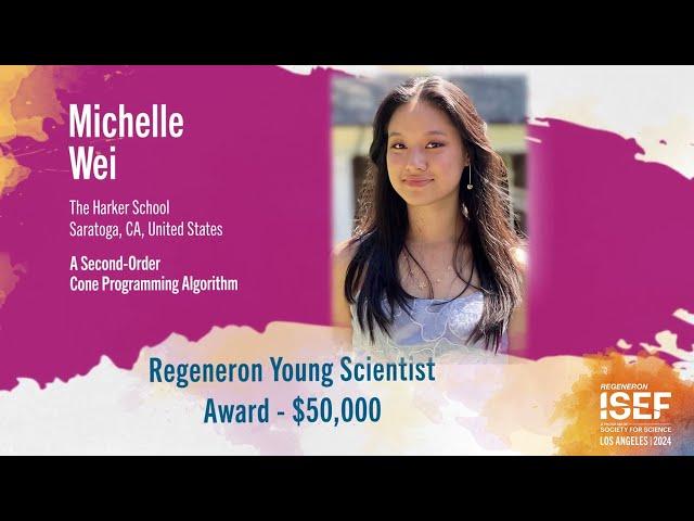 Meet Michelle Wei, winner of the Regeneron Young Scientist Award (Regeneron ISEF 2024)