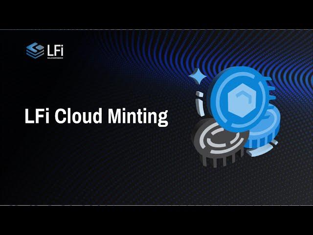 How Does the LFi Cloud Minting Work?