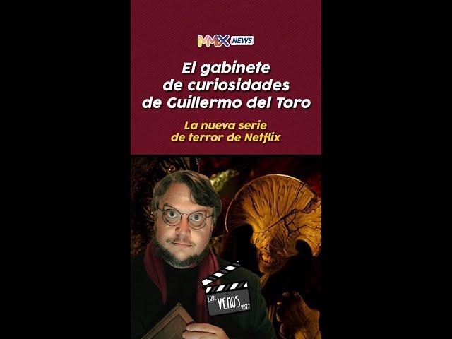 ¿QUÉ VEMOS HOY? :"EL GABINETE DE CURIOSIDADES DE GUILLERMO DEL TORO"