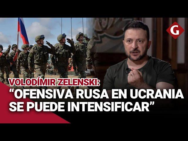 OFENSIVA RUSA EN UCRANIA: Zelenski afirma que ENFRENTARÁN cualquier AVANCE IMPORTANTE | Gestión