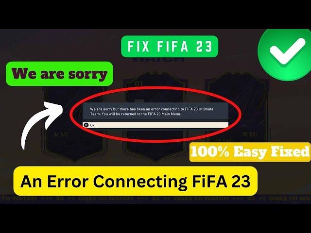 We Are Sorry But There Has Been An Error Connecting To FIFA 23 Ultimate Team Fix