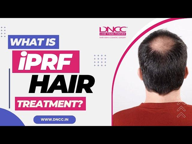 iPRF Treatment for Hair Growth, Injectable Platelet Rich Fibrin (iPRF) Treatment in India | DNCC