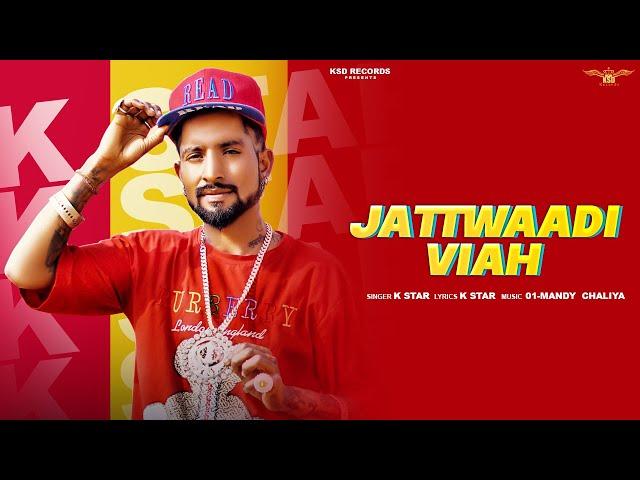 Jattwadi Viah - K Star | KSD Records| Punjabi Music Video * Inspired by Sidhu Moose Wala | 2024