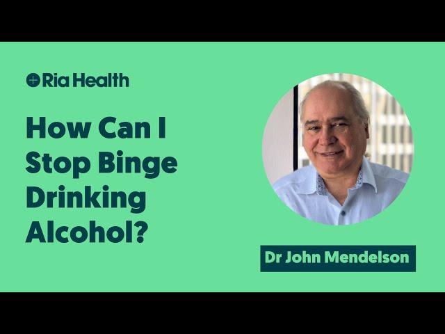 How to Stop Binge Drinking Alcohol? | Dr John Mendelson