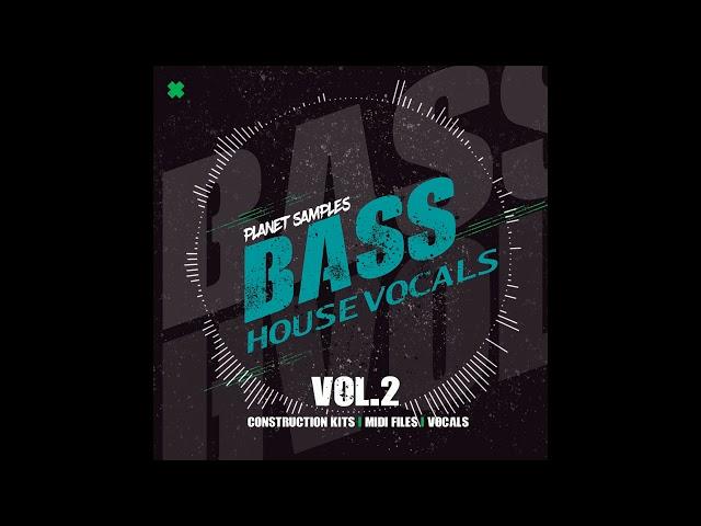 Bass House Vocals Vol 2 Sample Pack